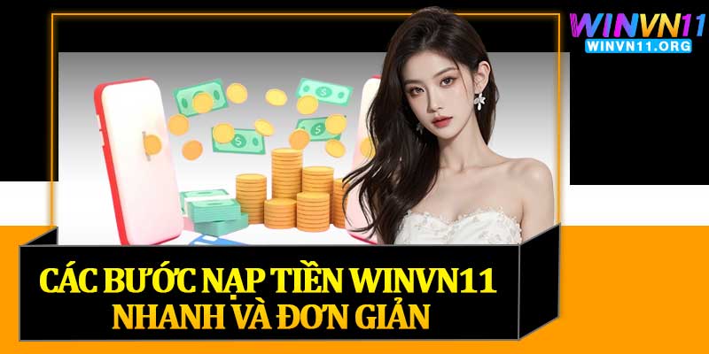 Các Bước Nạp Tiền Winvn11 Nhanh Và Đơn Giản