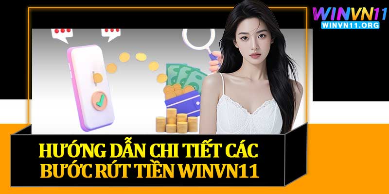 Hướng Dẫn Chi Tiết Các Bước Rút Tiền Winvn11