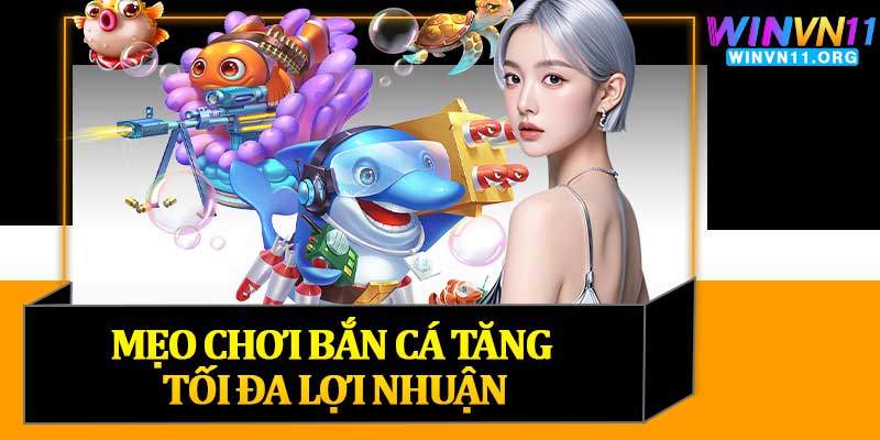 Mẹo Chơi Bắn Cá Tăng Tối Đa Lợi Nhuận