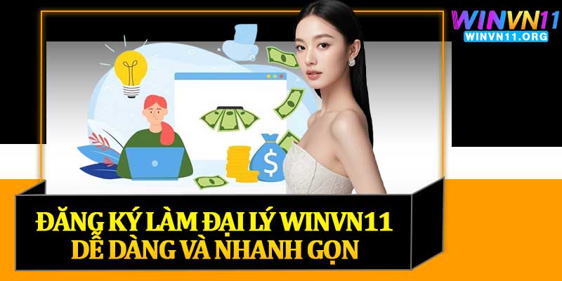 Đăng Ký Làm Đại Lý Winvn11Dễ Dàng Và Nhanh Gọn