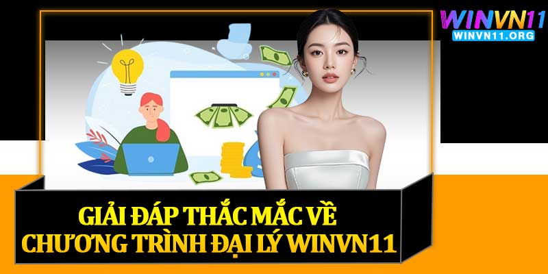 Giải Đáp Thắc Mắc Về Chương Trình Đại Lý Winvn11
